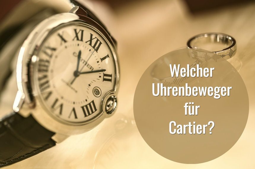 welcher uhrenbeweger fuer cartier